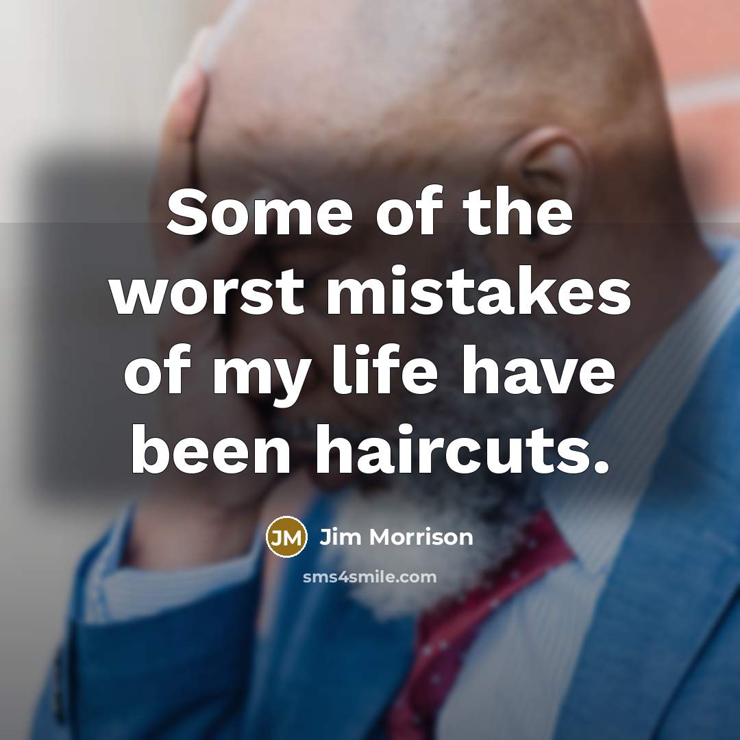 “Some of the worst mistakes of my life have been…” quote by Jim Morrison