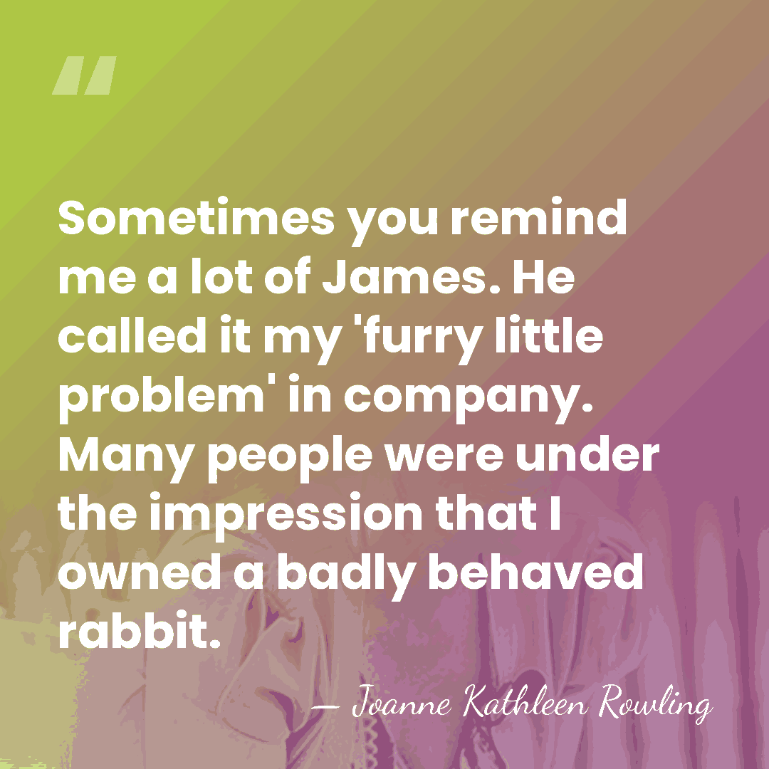 Sometimes you remind me a lot of James. He called it my&hellip; - Joanne Kathleen Rowling