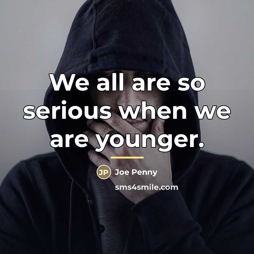 “We all are so serious when we are younger.…” quote by Joe Penny