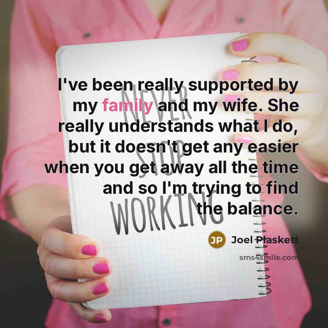 “I've been really supported by my family and my wife.…” quote by Joel Plaskett