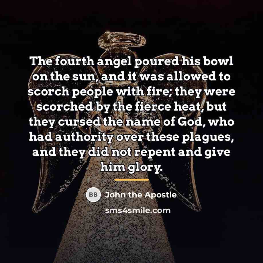 “The fourth angel poured his bowl on the sun, and…” quote by John the Apostle