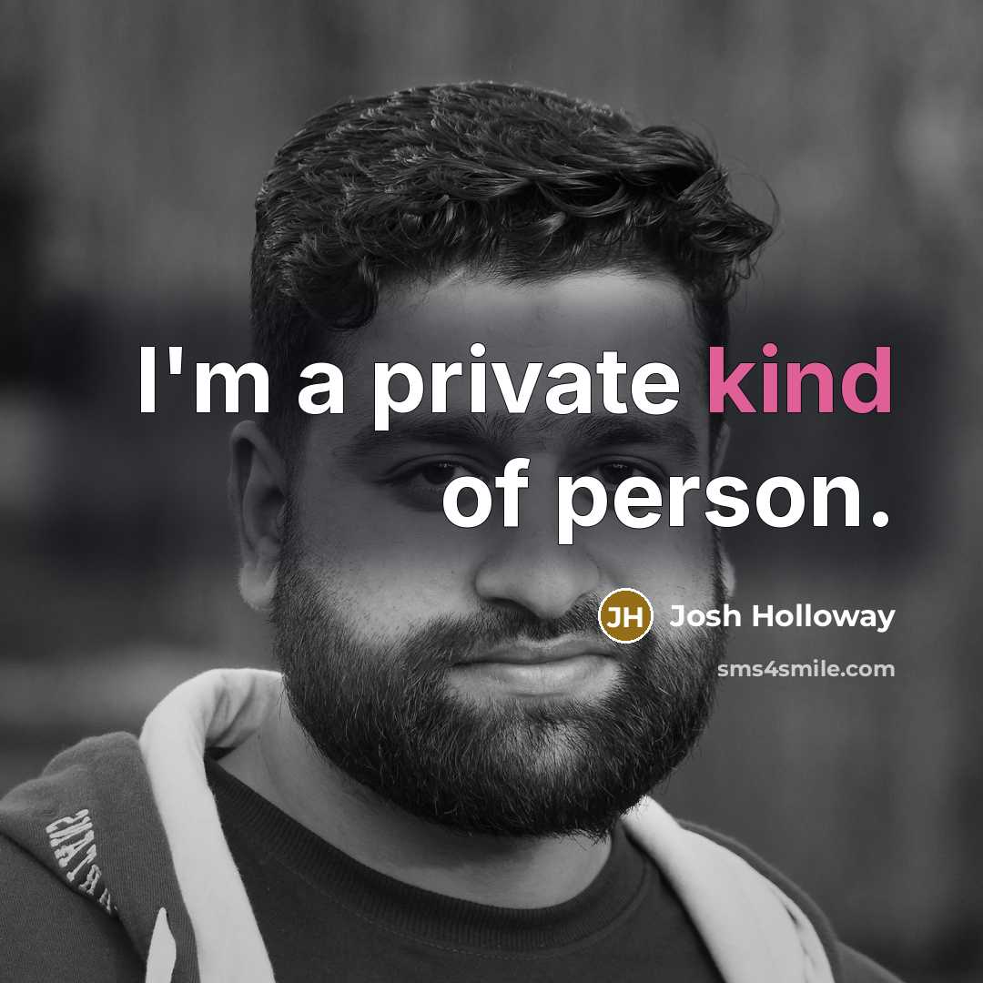 “I'm a private kind of person.…” quote by Josh Holloway