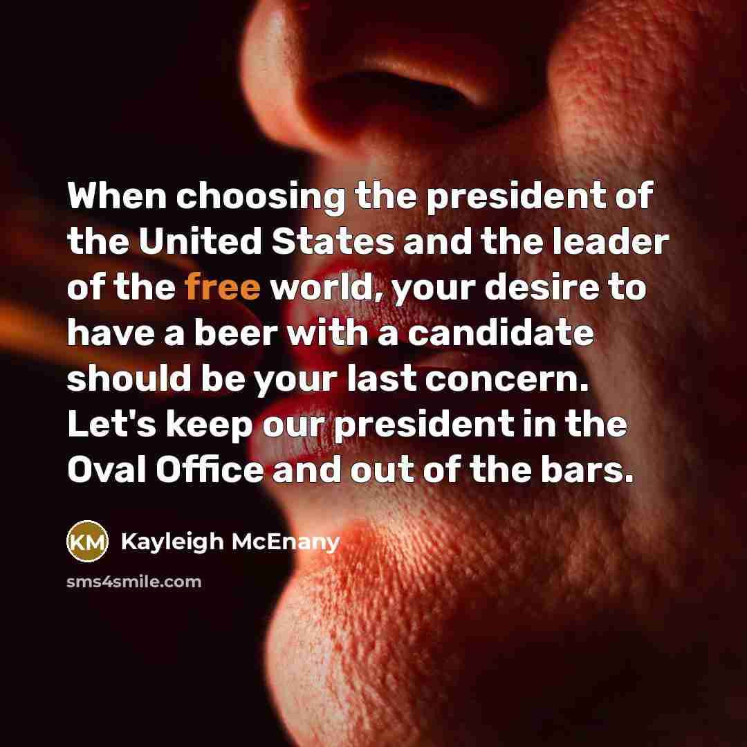 “When choosing the president of the United States and the…” quote by Kayleigh McEnany