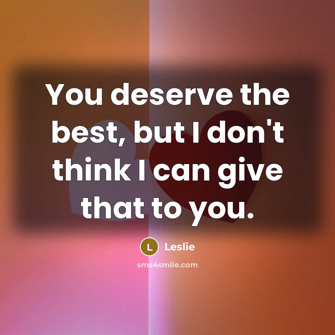 “You deserve the best, but I don't think I can give that to you.” quote by Leslie
