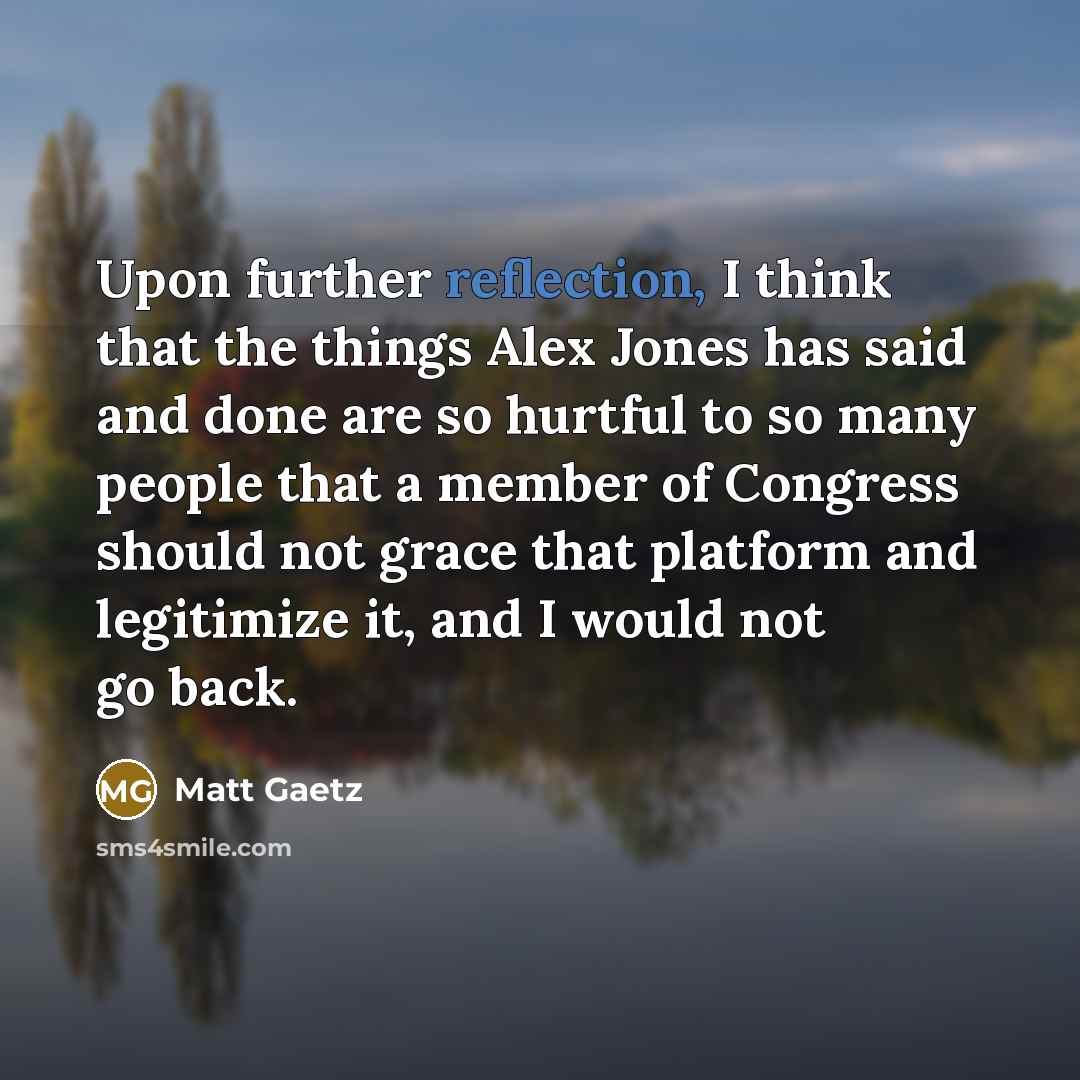 “Upon further reflection, I think that the things Alex Jones…” quote by Matt Gaetz