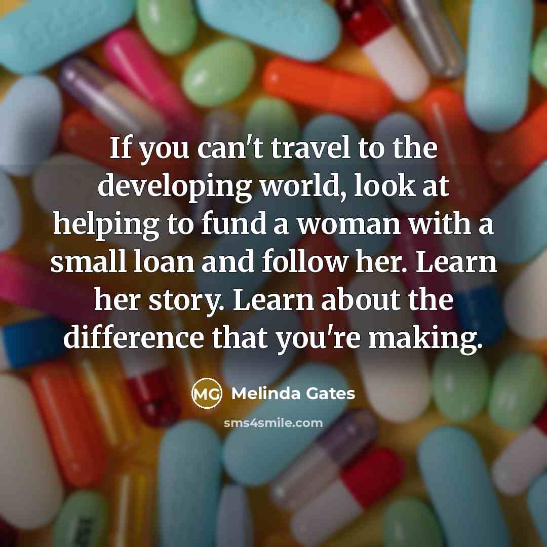 “If you can't travel to the developing world, look at…” quote by Melinda Gates