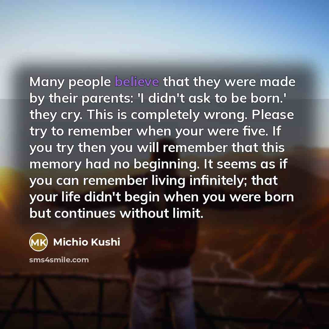 “Many people believe that they were made by their parents:…” quote by Michio Kushi