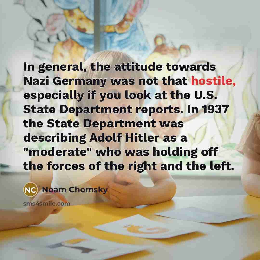 “In general, the attitude towards Nazi Germany was not that…” quote by Noam Chomsky