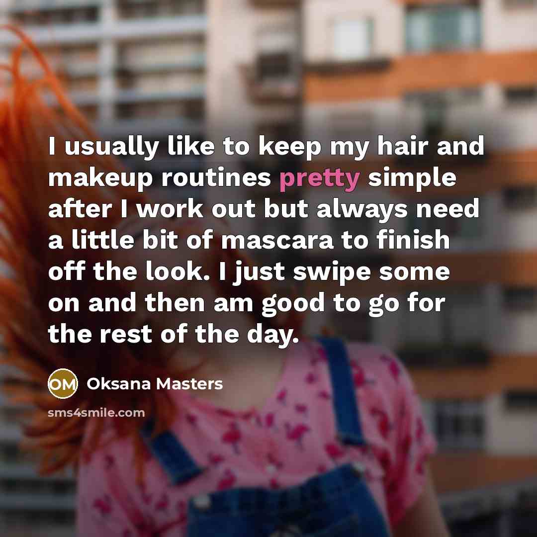 “I usually like to keep my hair and makeup routines…” quote by Oksana Masters