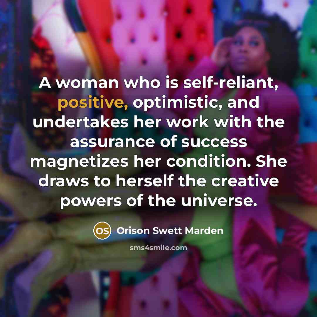 “A woman who is self-reliant, positive, optimistic, and undertakes her…” quote by Orison Swett Marden