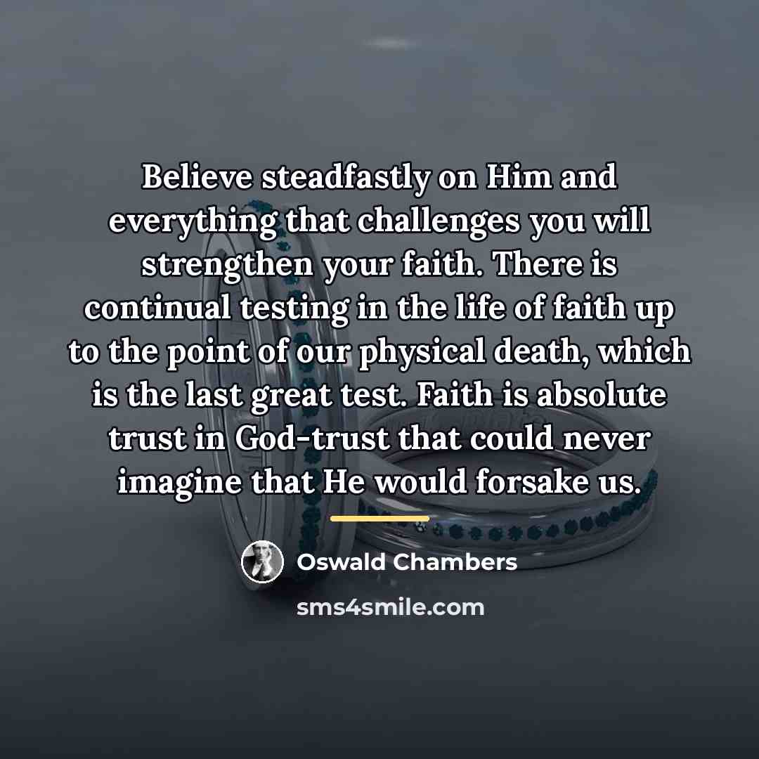 “Believe steadfastly on Him and everything that challenges you will…” quote by Oswald Chambers
