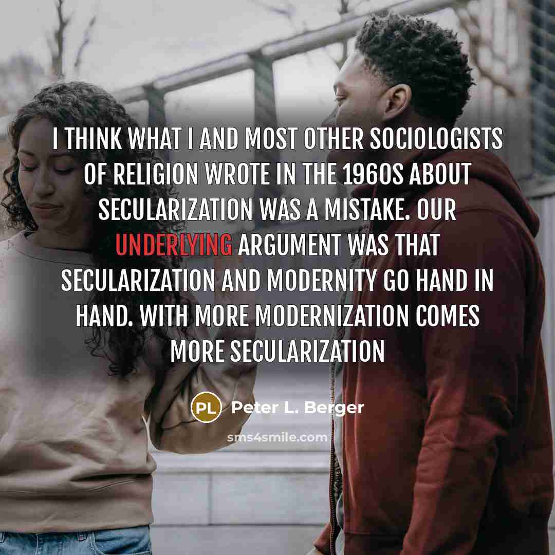 “I think what I and most other sociologists of religion…” quote by Peter L. Berger
