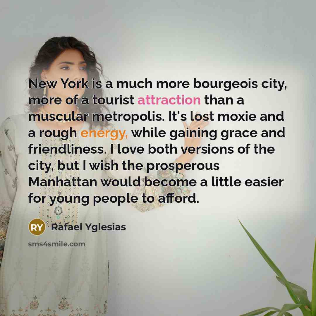 “New York is a much more bourgeois city, more of…” quote by Rafael Yglesias