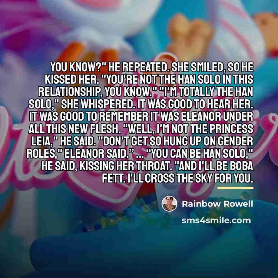 “You know?" he repeated. She smiled, so he kissed her.…” quote by Rainbow Rowell