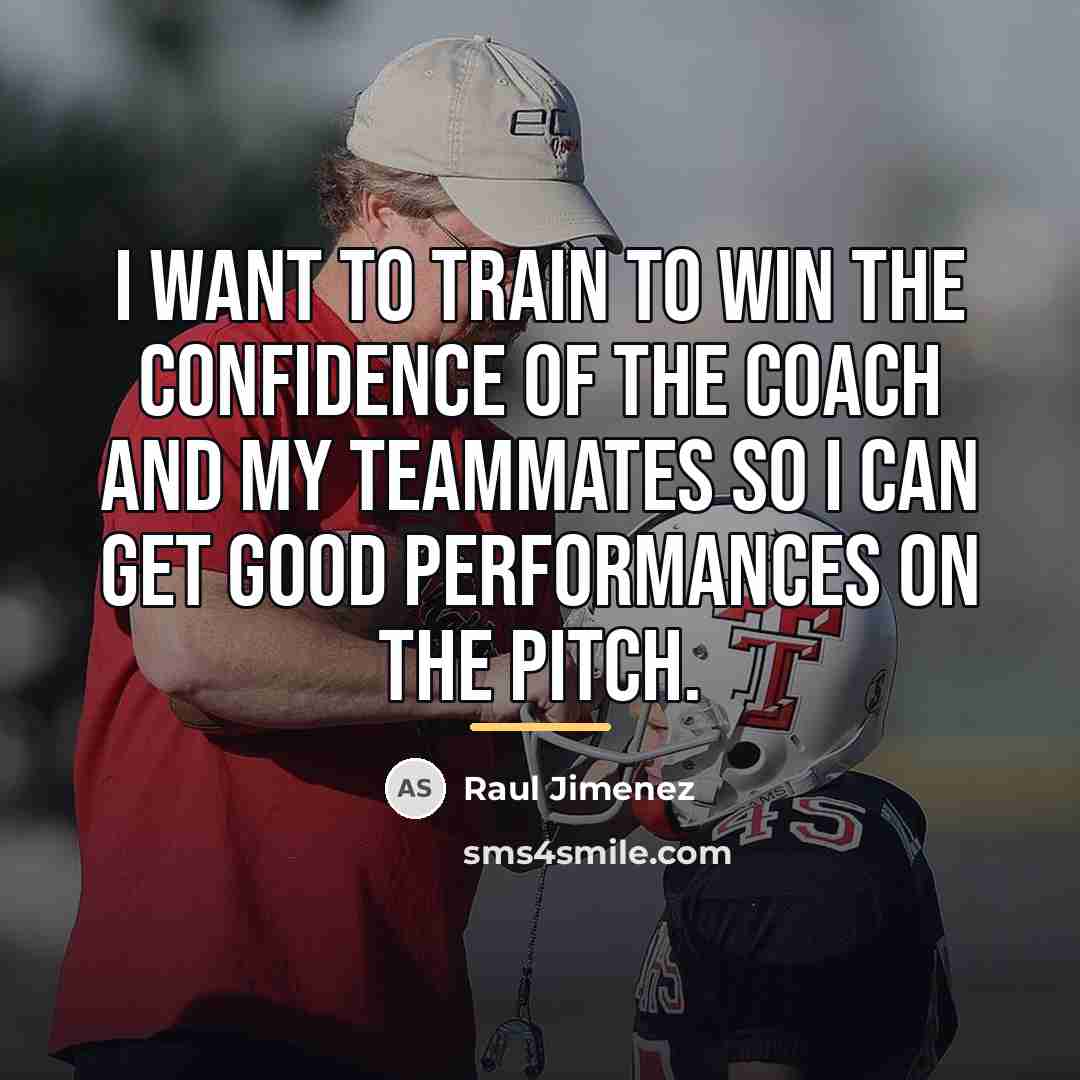 “I want to train to win the confidence of the…” quote by Raul Jimenez