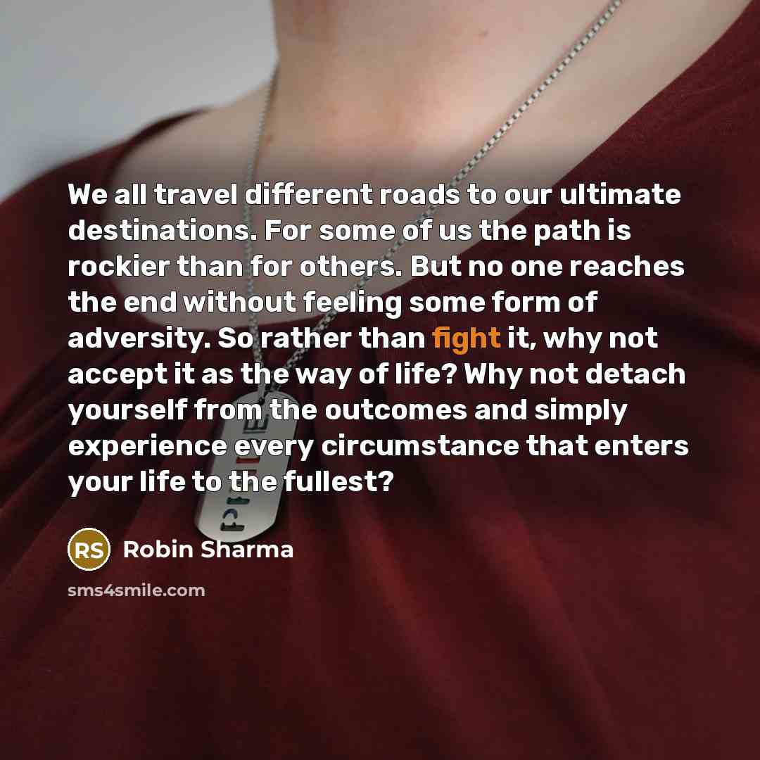 “We all travel different roads to our ultimate destinations. For…” quote by Robin Sharma
