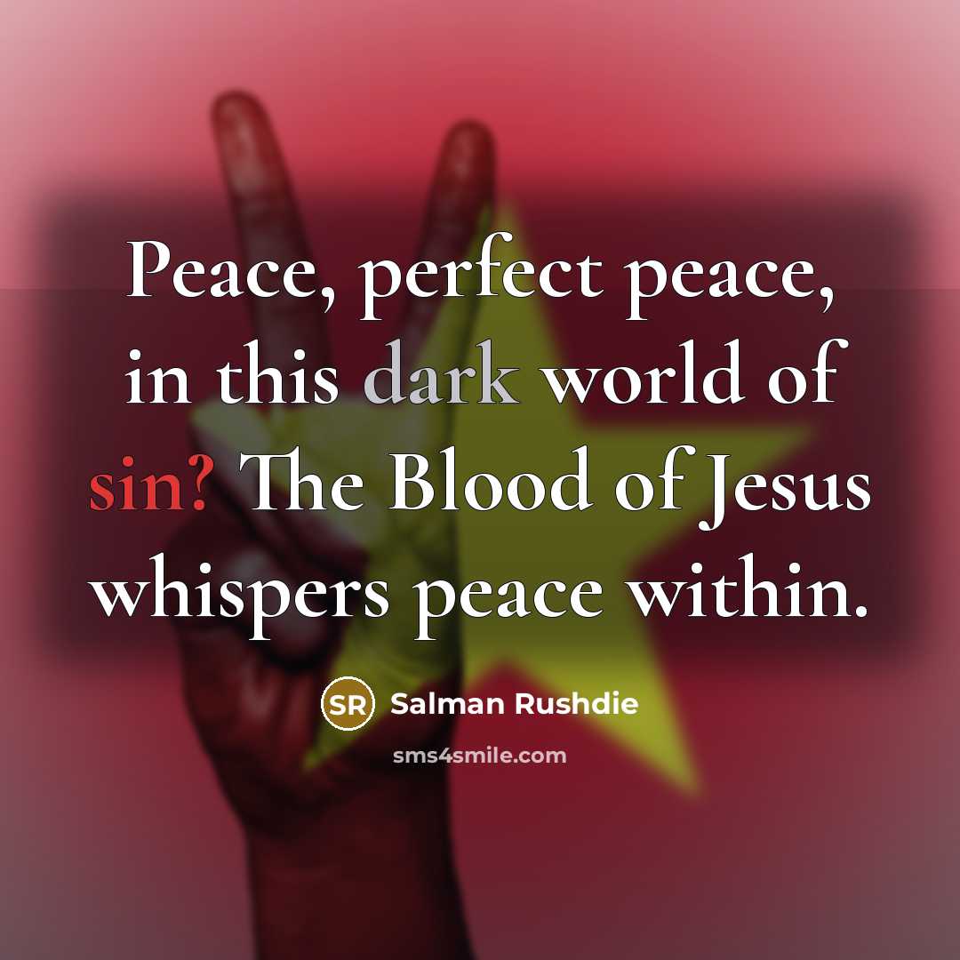 “Peace, perfect peace, in this dark world of sin? The…” quote by Salman Rushdie