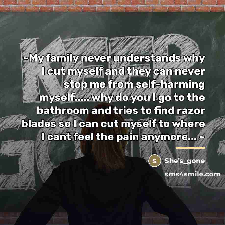 “~My family never understands why I cut myself and they…” quote by She's_gone