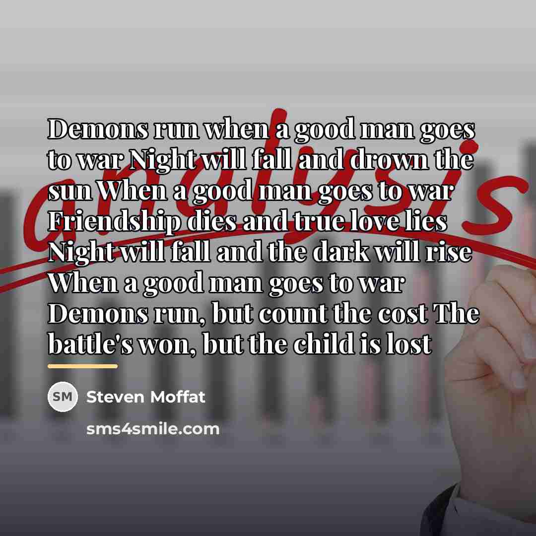 “Demons run when a good man goes to war Night…” quote by Steven Moffat