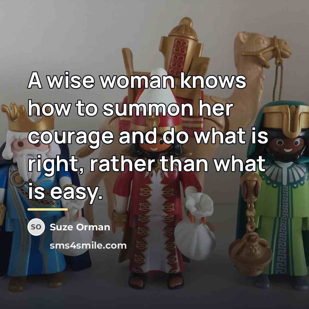“A wise woman knows how to summon her courage and…” quote by Suze Orman