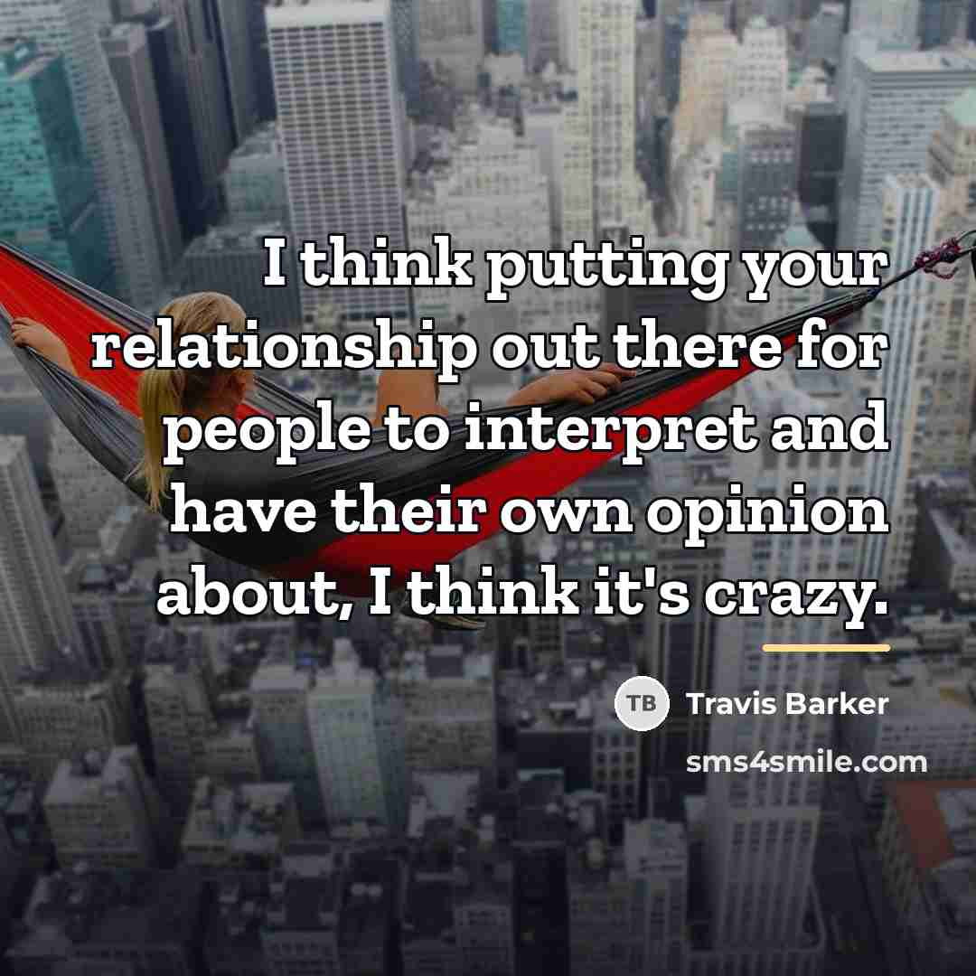 “I think putting your relationship out there for people to…” quote by Travis Barker