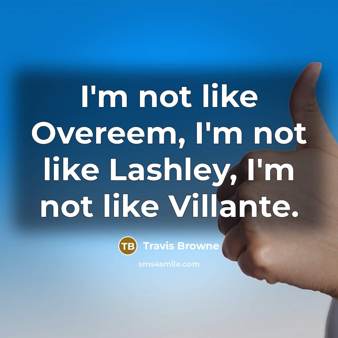 “I'm not like Overeem, I'm not like Lashley, I'm not…” quote by Travis Browne