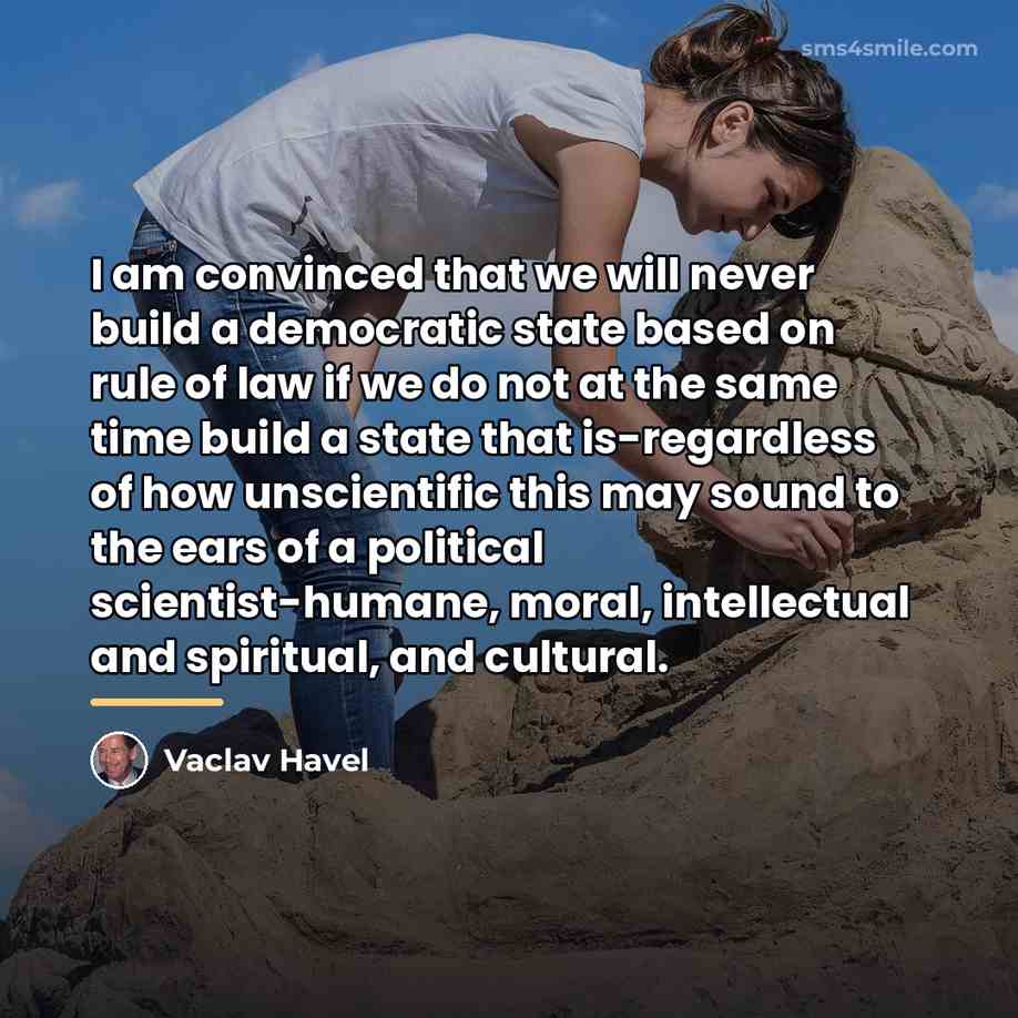 “I am convinced that we will never build a democratic…” quote by Vaclav Havel