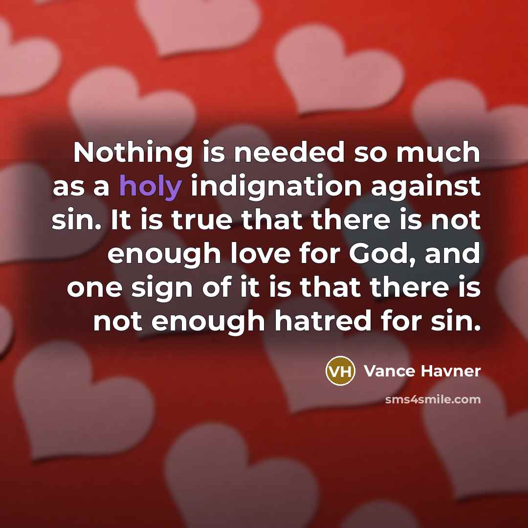 “Nothing is needed so much as a holy indignation against…” quote by Vance Havner
