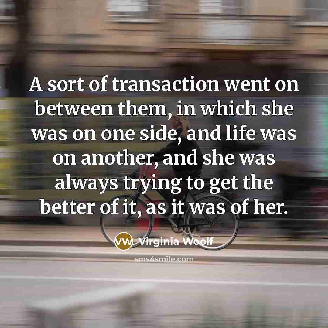 “A sort of transaction went on between them, in which…” quote by Virginia Woolf