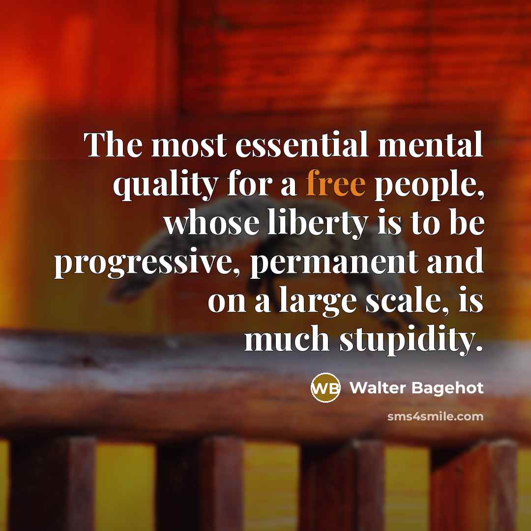 “The most essential mental quality for a free people, whose…” quote by Walter Bagehot