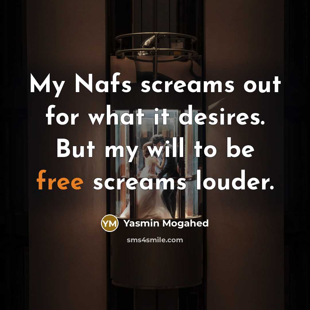 “My Nafs screams out for what it desires. But my…” quote by Yasmin Mogahed