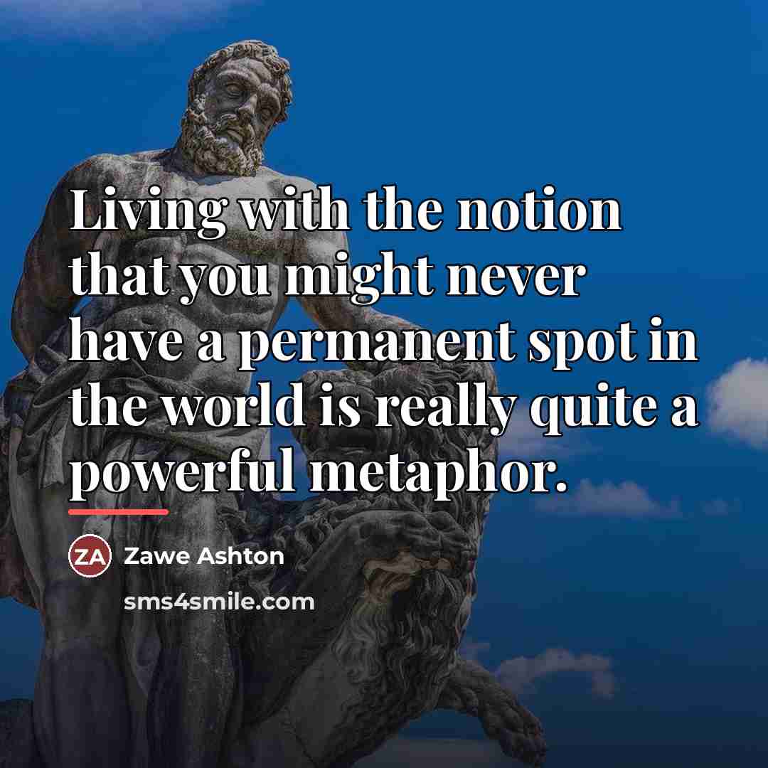 “Living with the notion that you might never have a…” quote by Zawe Ashton
