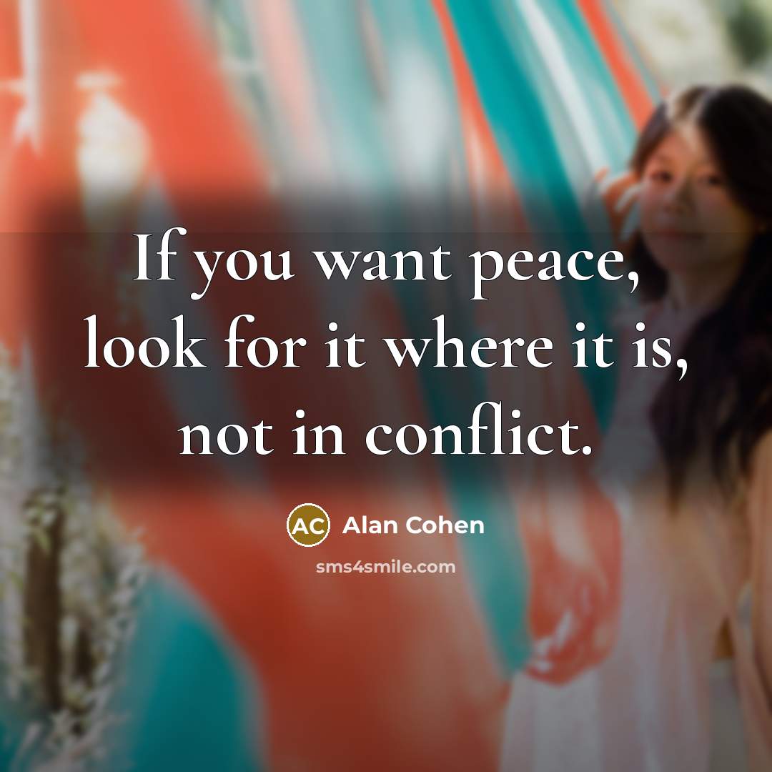 “If you want peace, look for it where it is,…” quote by Alan Cohen