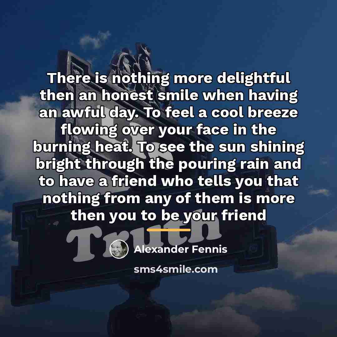 “There is nothing more delightful then an honest smile when…” quote by Alexander Fennis