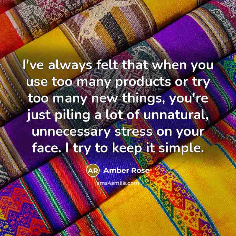 “I've always felt that when you use too many products…” quote by Amber Rose