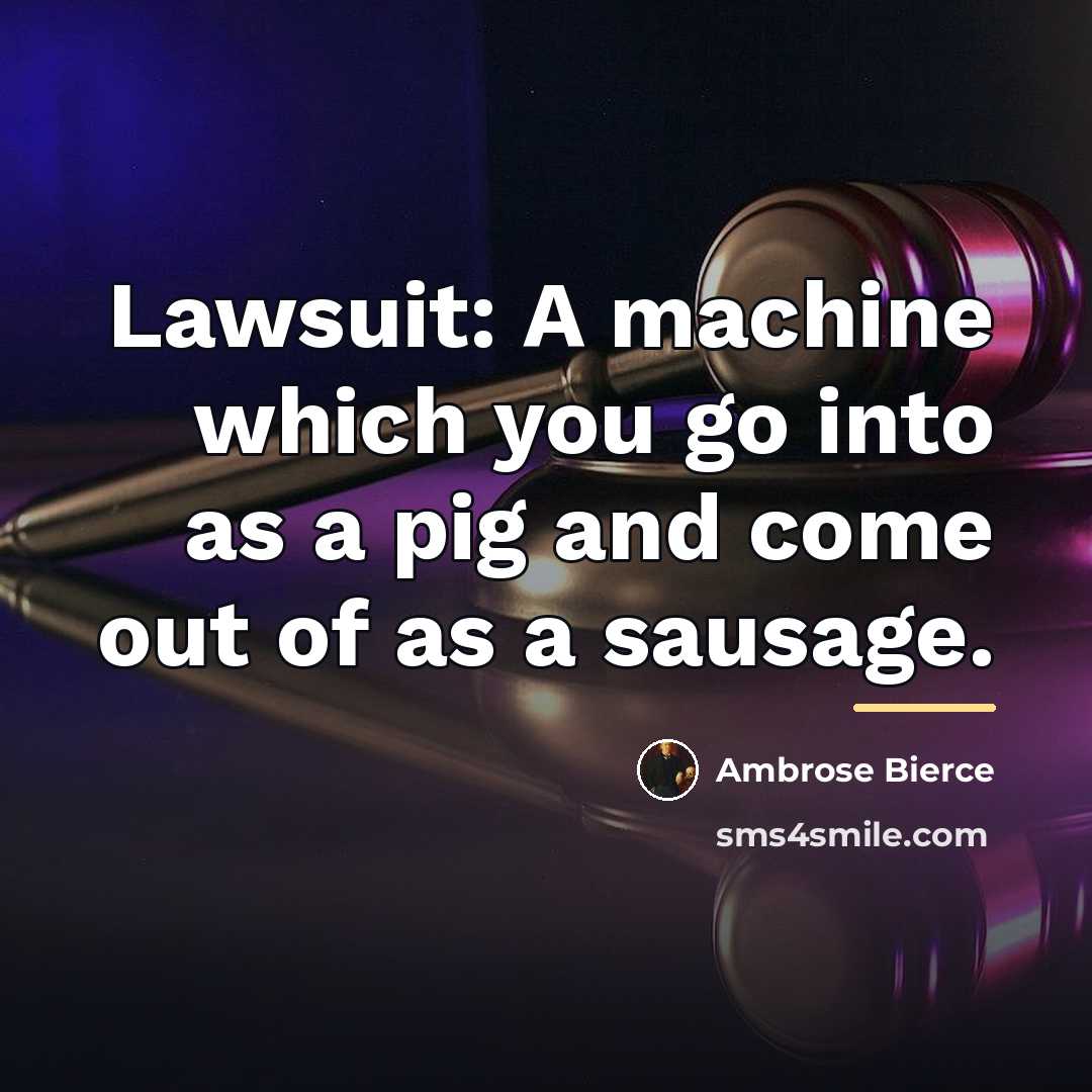 “Lawsuit: A machine which you go into as a pig…” quote by Ambrose Bierce