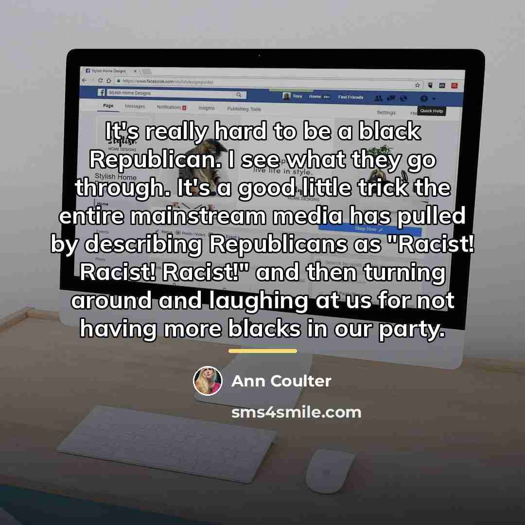 “It's really hard to be a black Republican. I see…” quote by Ann Coulter