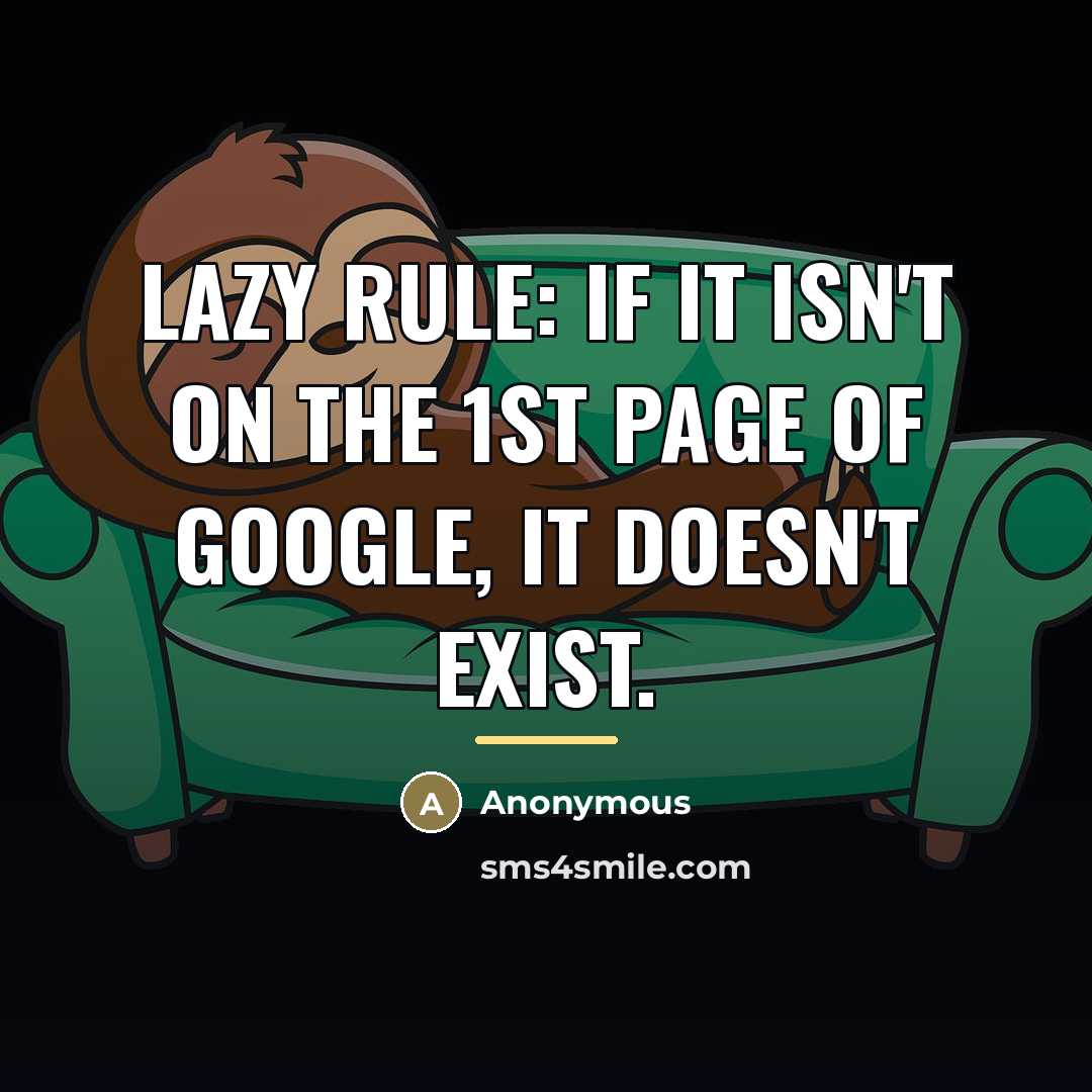 “Lazy rule: If it isn't on the 1st page of…” quote by Anonymous