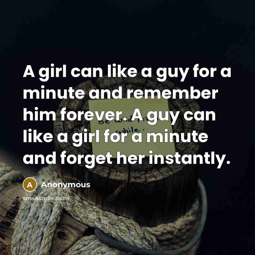“A girl can like a guy for a minute and…” quote by Anonymous