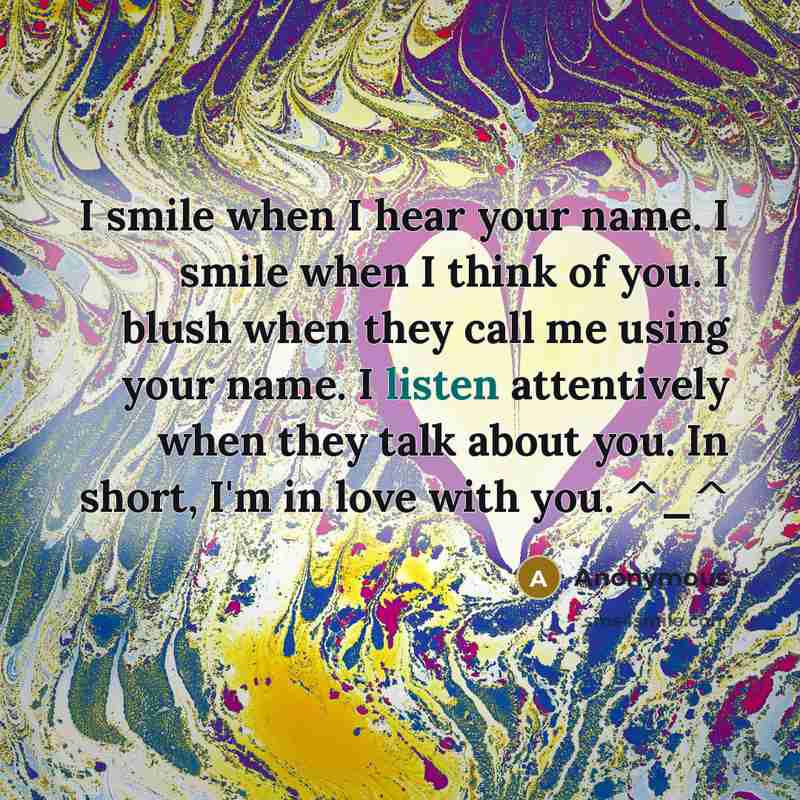 “I smile when I hear your name. I smile when…” quote by Anonymous