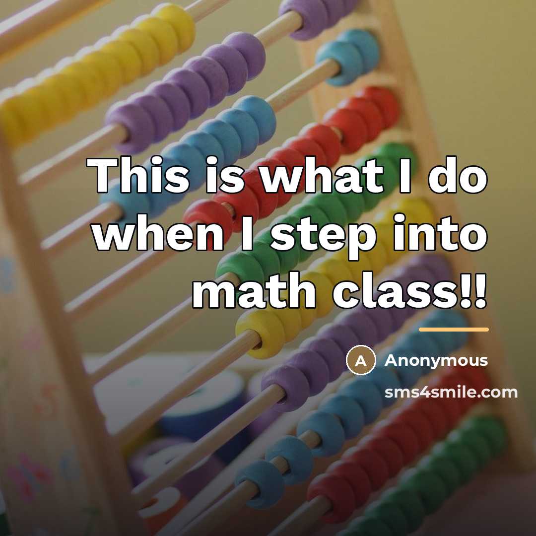 “This is what I do when I step into math…” quote by Anonymous
