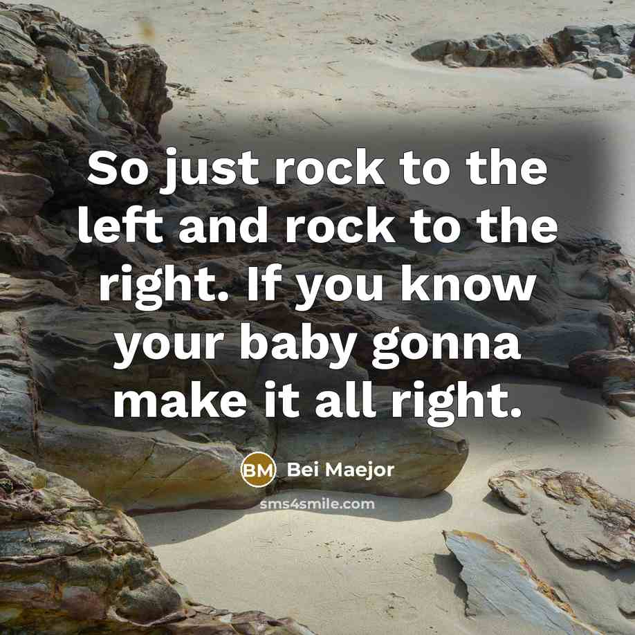 “So just rock to the left and rock to the…” quote by Bei Maejor