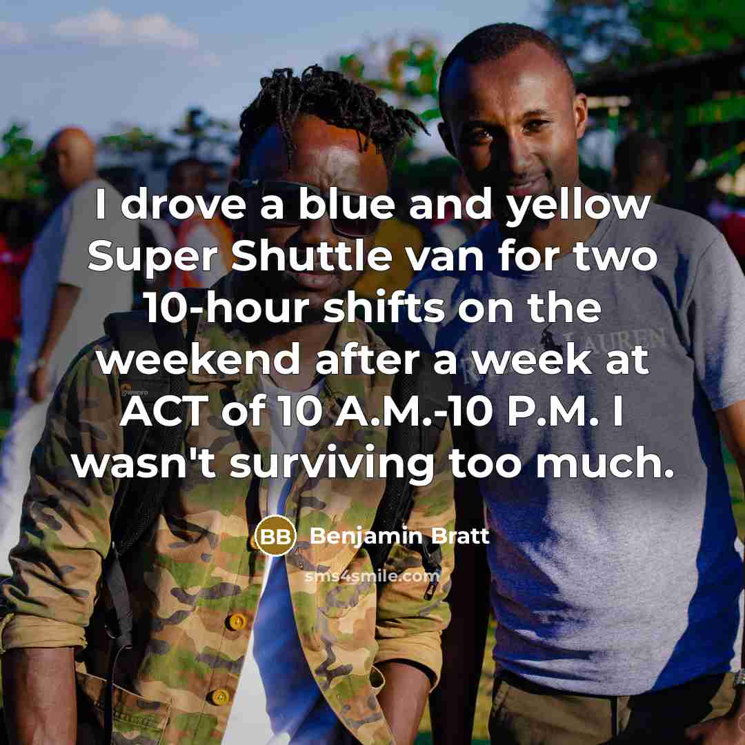 “I drove a blue and yellow Super Shuttle van for…” quote by Benjamin Bratt