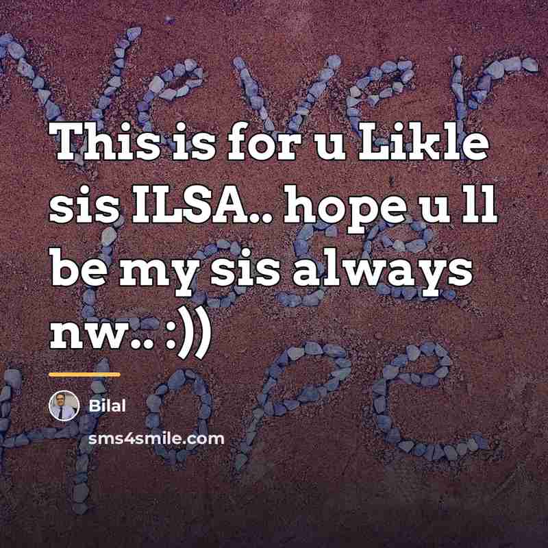 “This is for u Likle sis ILSA.. hope u ll…” quote by Bilal