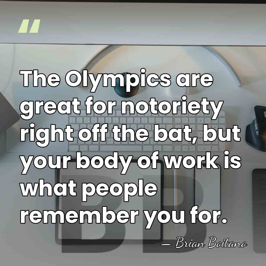 The Olympics are great for notoriety right off the bat, but your&hellip; - Brian Boitano