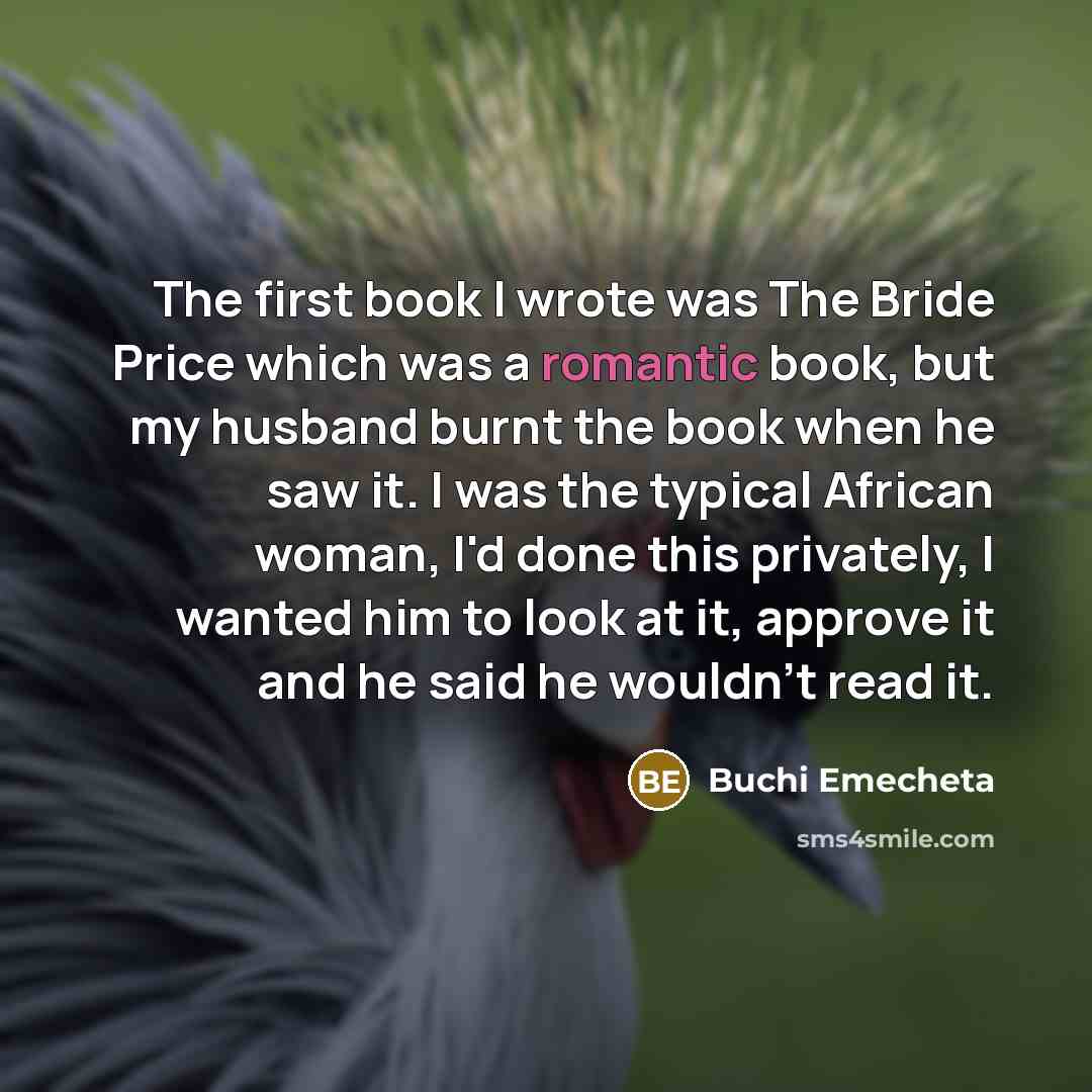 “The first book I wrote was The Bride Price which…” quote by Buchi Emecheta