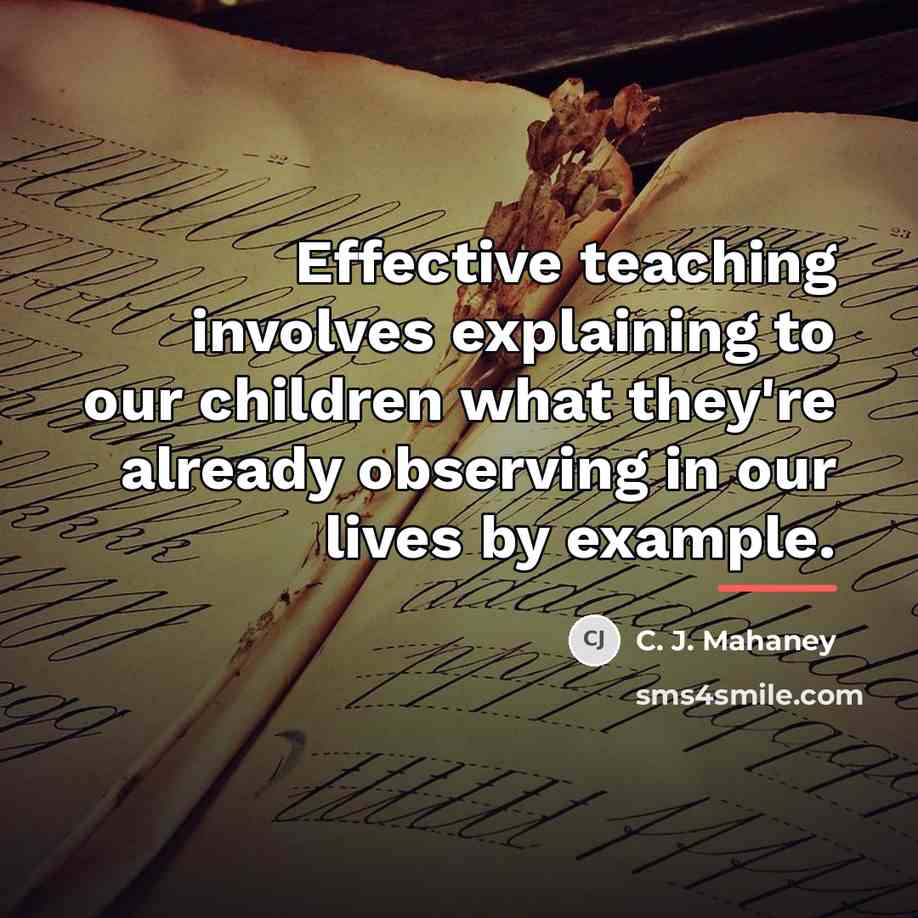 “Effective teaching involves explaining to our children what they're already…” quote by C. J. Mahaney