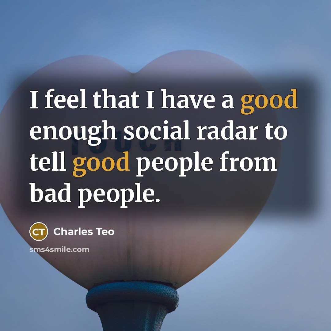 “I feel that I have a good enough social radar…” quote by Charles Teo