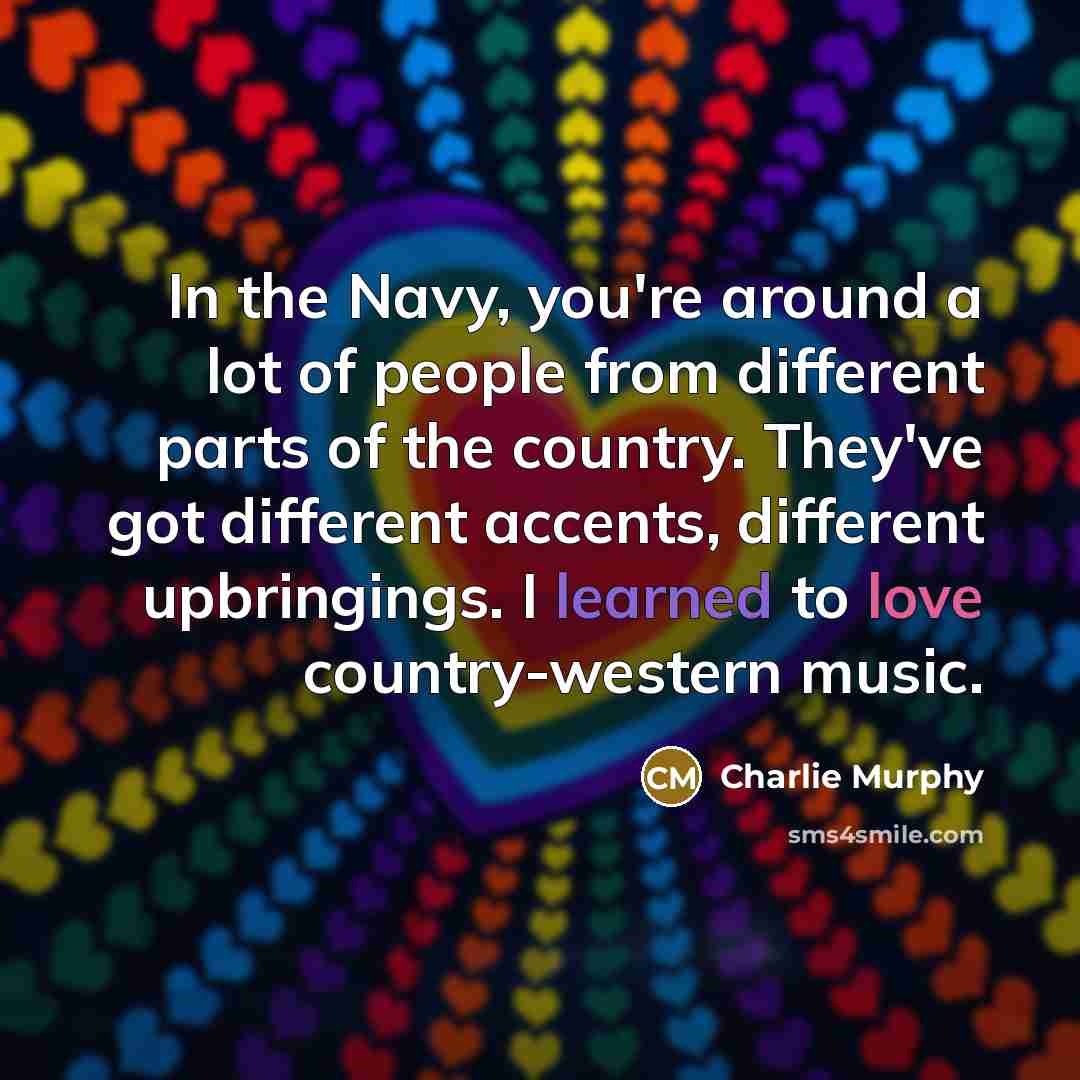 “In the Navy, you're around a lot of people from…” quote by Charlie Murphy