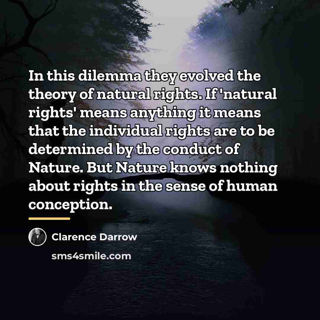 “In this dilemma they evolved the theory of natural rights.…” quote by Clarence Darrow